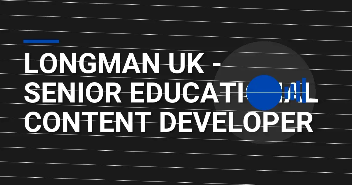 Longman UK - Senior Educational Content Developer