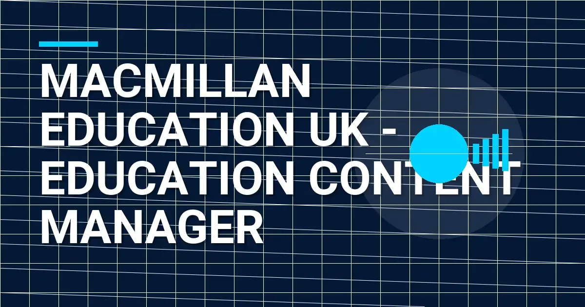 Macmillan Education UK - Education Content Manager