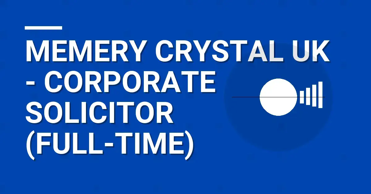 Memery Crystal UK - Corporate Solicitor (Full-time)