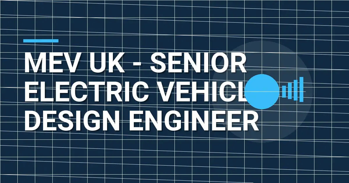 MEV UK - Senior Electric Vehicle Design Engineer