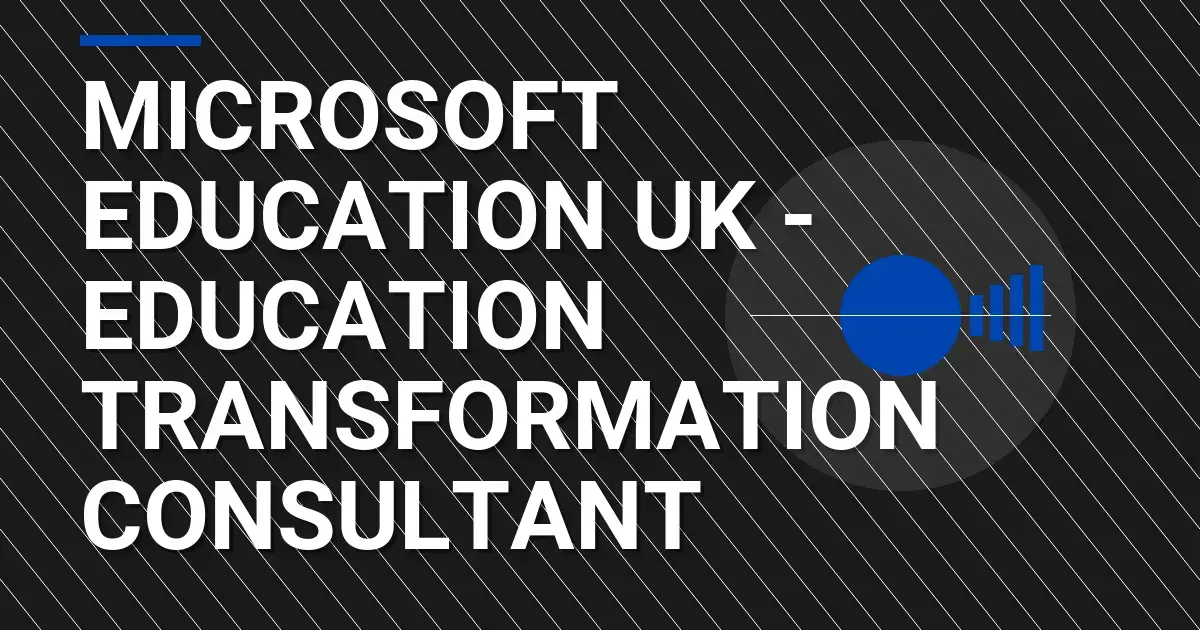 Microsoft Education UK - Education Transformation Consultant
