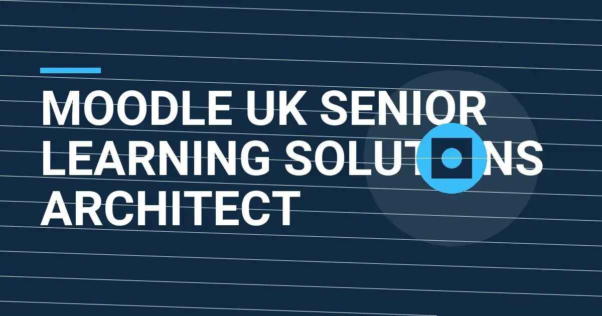 Moodle UK Senior Learning Solutions Architect