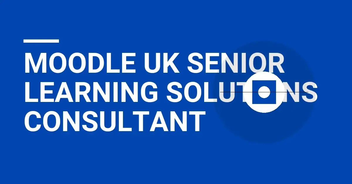 Moodle UK Senior Learning Solutions Consultant