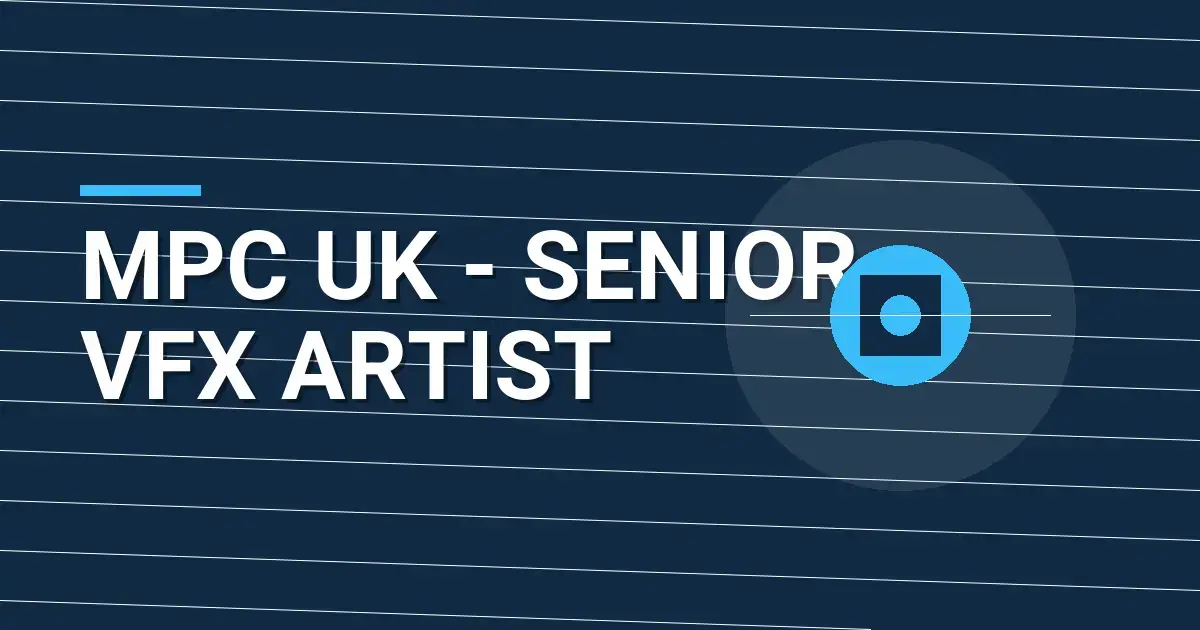 MPC UK - Senior VFX Artist
