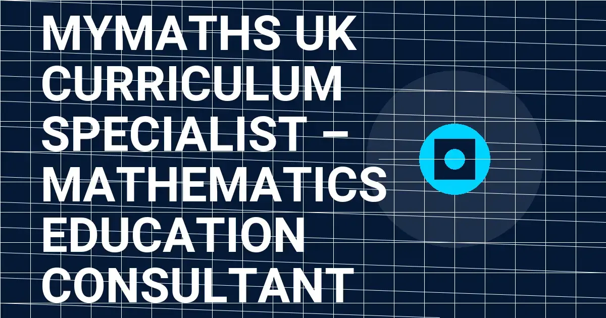 MyMaths UK Curriculum Specialist – Mathematics Education Consultant