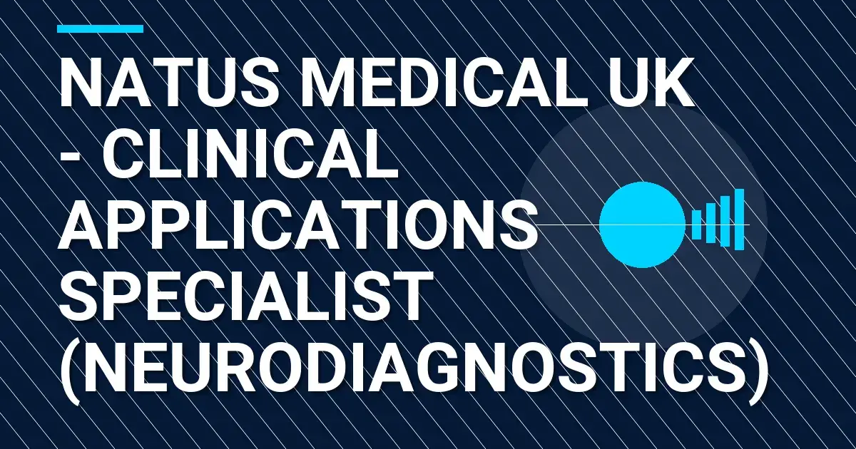 Natus Medical UK - Clinical Applications Specialist (Neurodiagnostics)