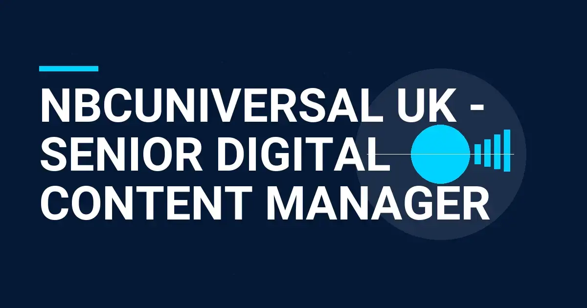 NBCUniversal UK - Senior Digital Content Manager