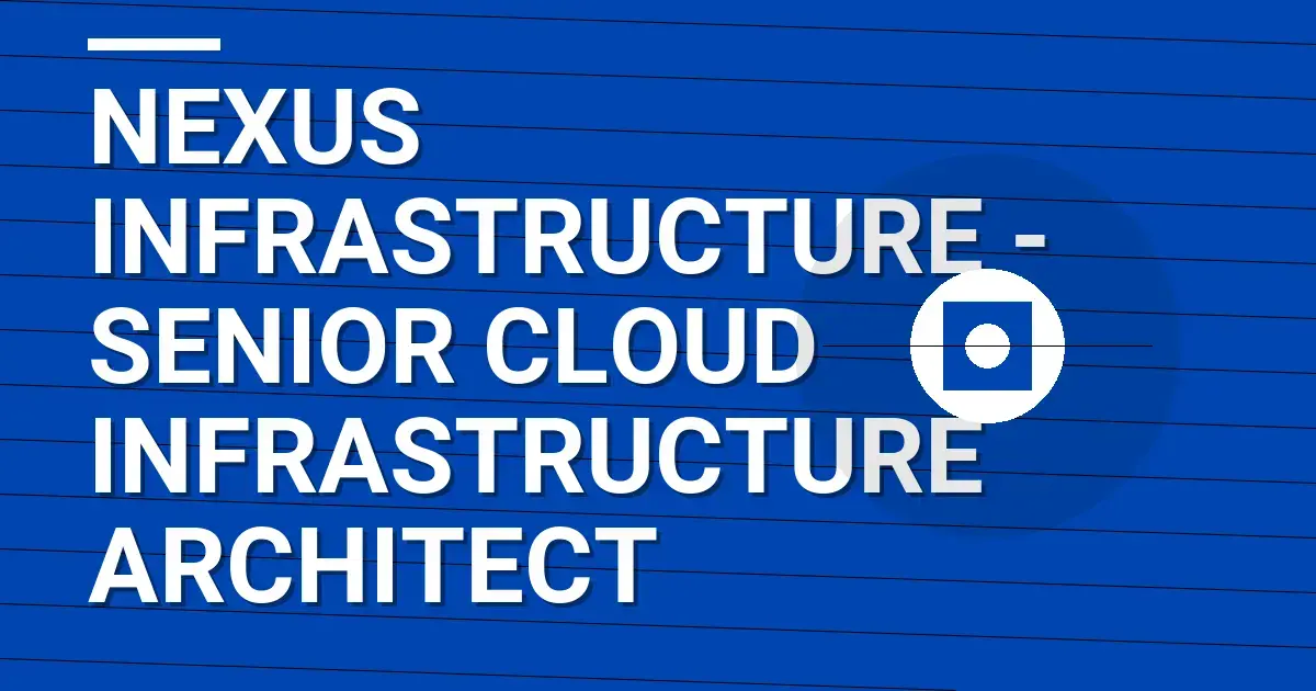 Nexus Infrastructure - Senior Cloud Infrastructure Architect
