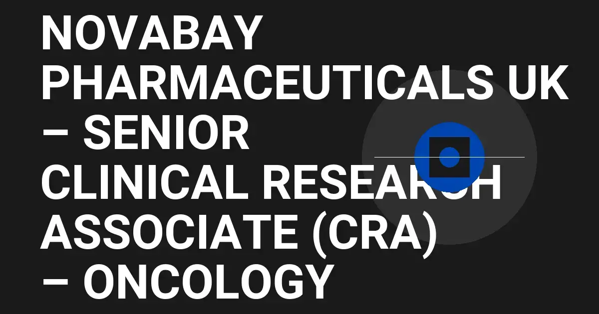 NovaBay Pharmaceuticals UK – Senior Clinical Research Associate (CRA) – Oncology