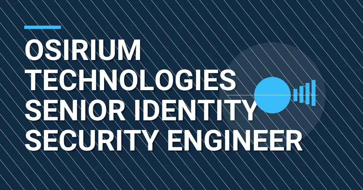 Osirium Technologies Senior Identity Security Engineer