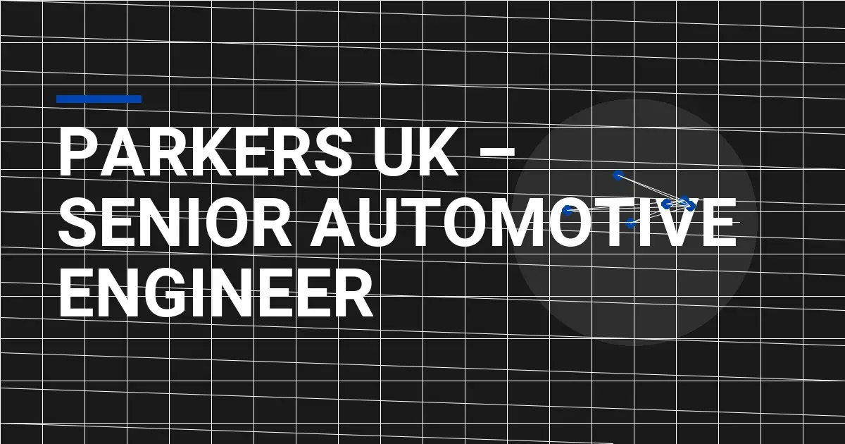 Parkers UK – Senior Automotive Engineer