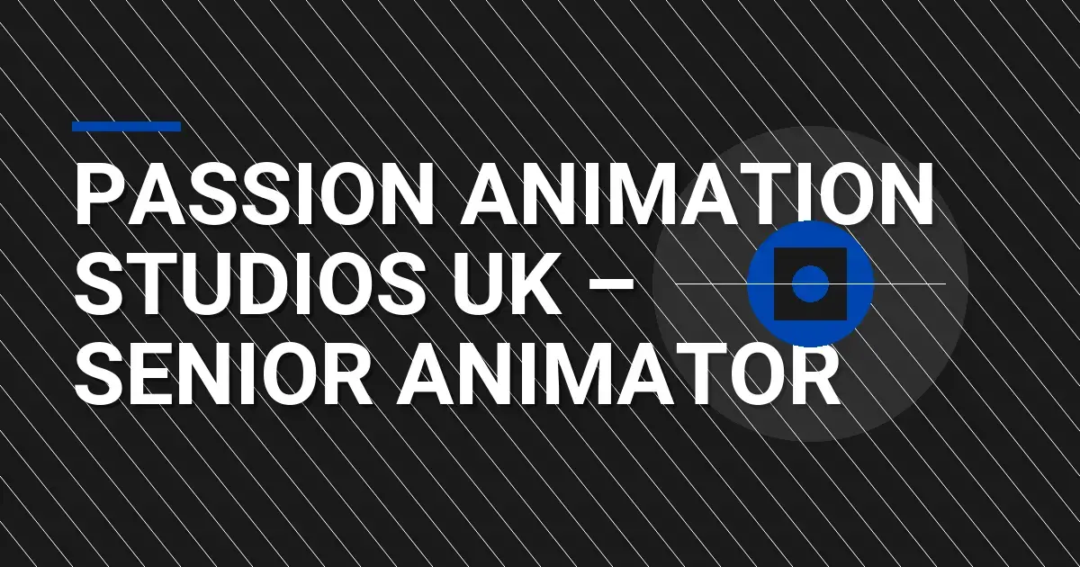 Passion Animation Studios UK – Senior Animator