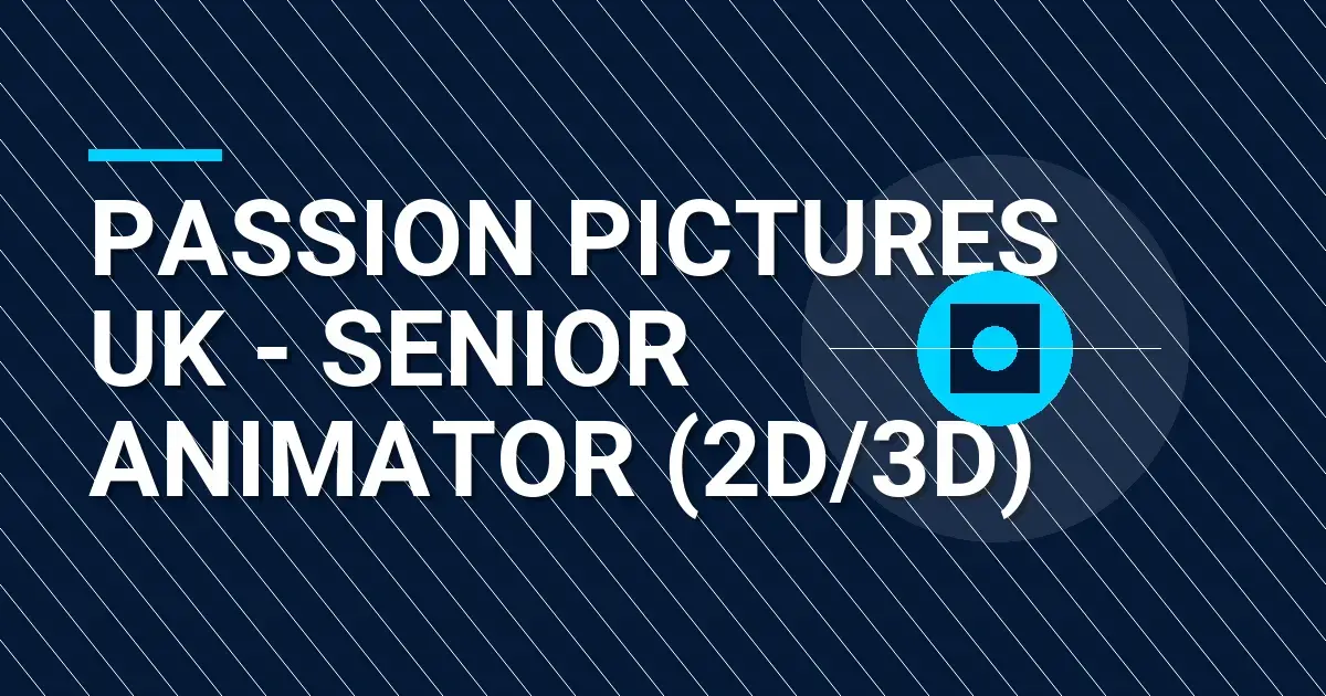Passion Pictures UK - Senior Animator (2D/3D)
