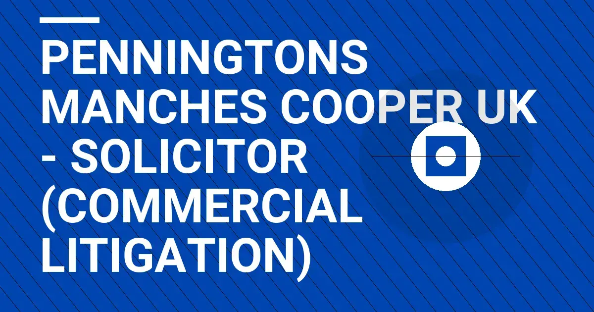 Penningtons Manches Cooper UK - Solicitor (Commercial Litigation)