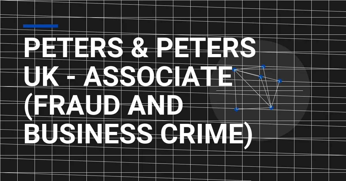 Peters & Peters UK - Associate (Fraud and Business Crime)