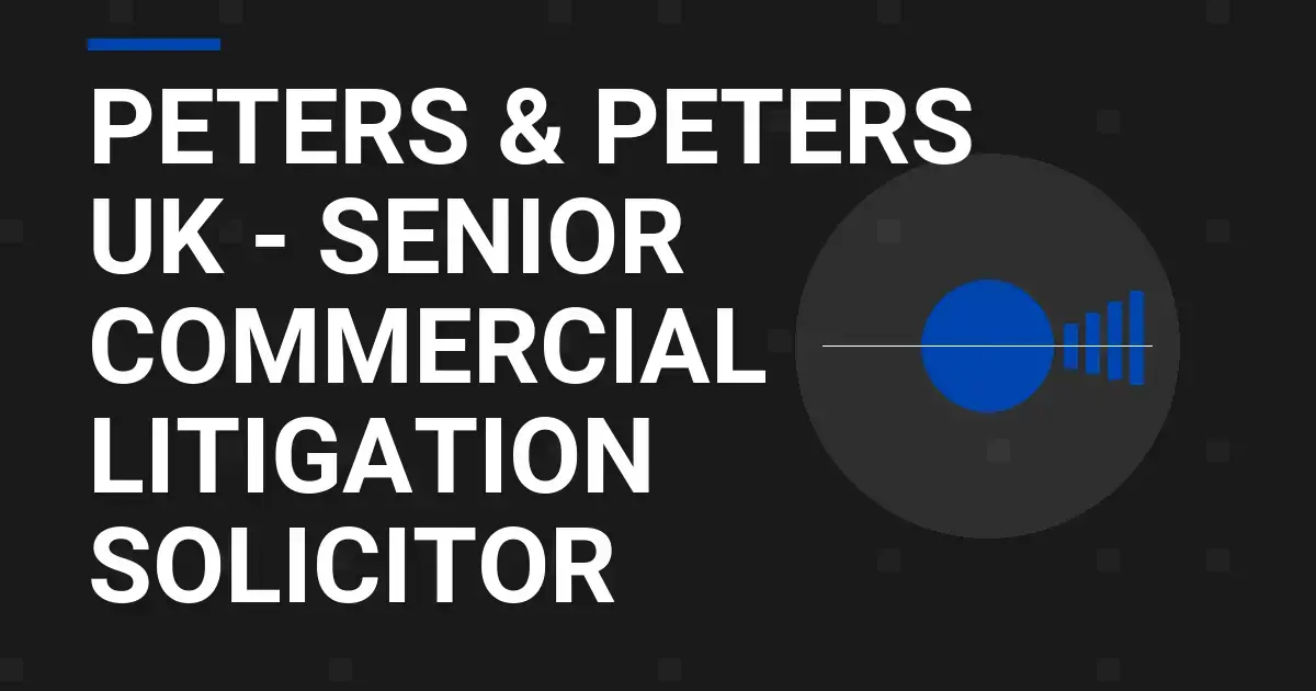 Peters & Peters UK - Senior Commercial Litigation Solicitor