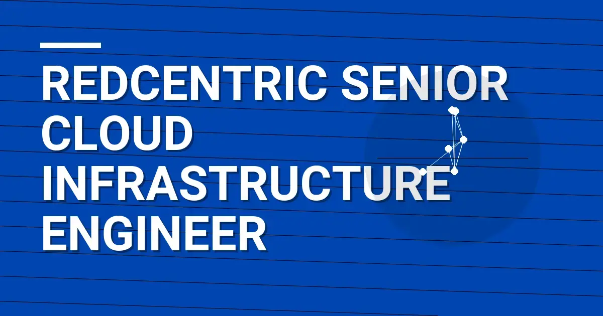 Redcentric Senior Cloud Infrastructure Engineer