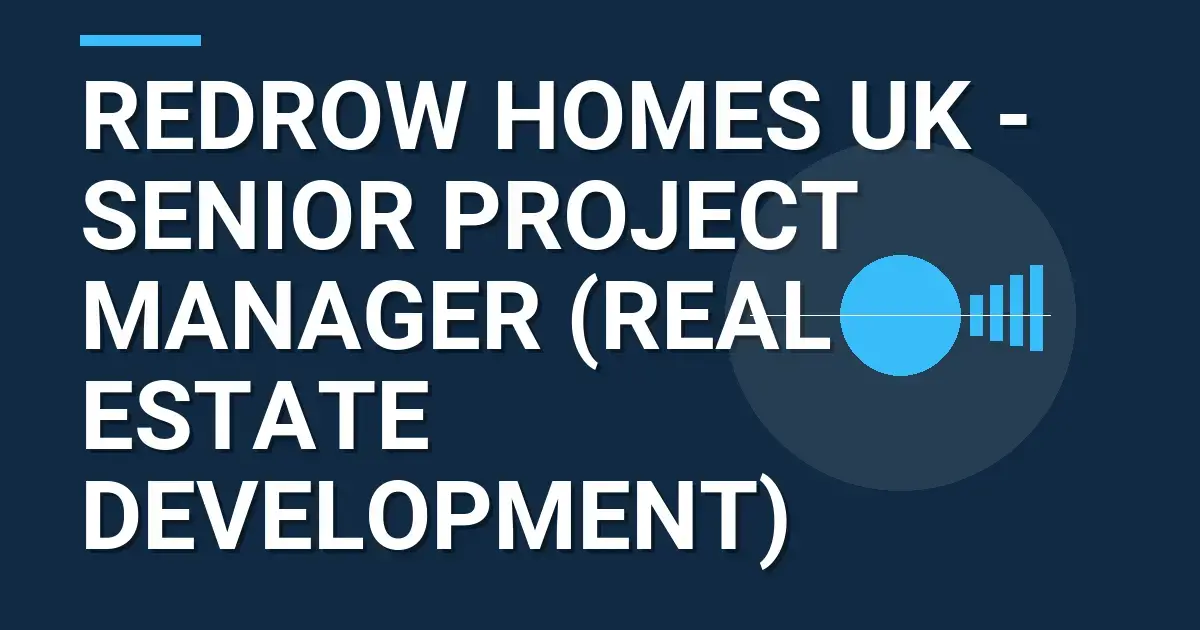 Redrow Homes UK - Senior Project Manager (Real Estate Development)