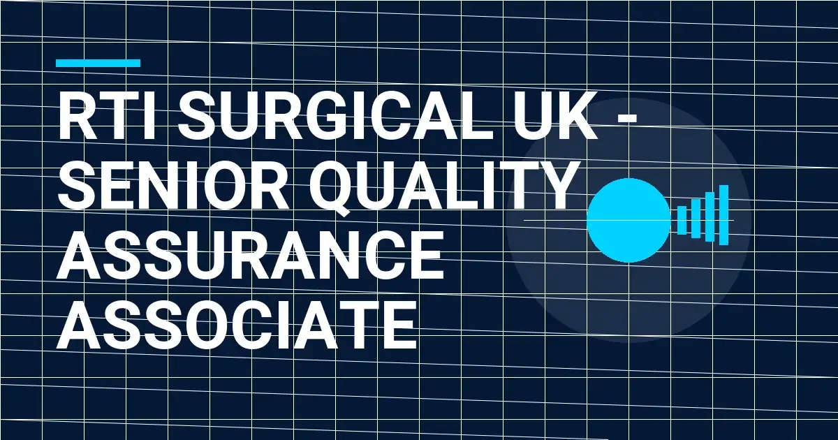 RTI Surgical UK - Senior Quality Assurance Associate