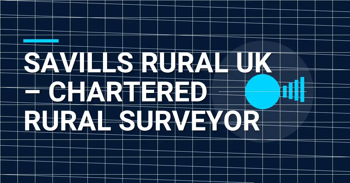 Savills Rural UK – Chartered Rural Surveyor