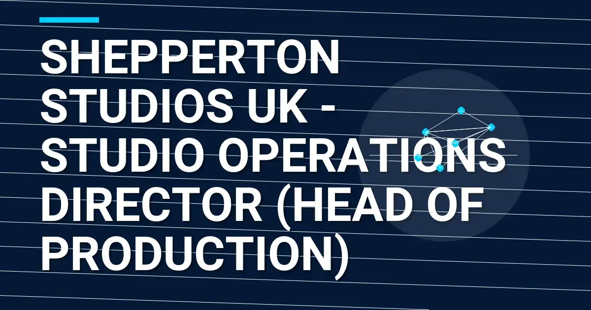 Shepperton Studios UK - Studio Operations Director (Head of Production)