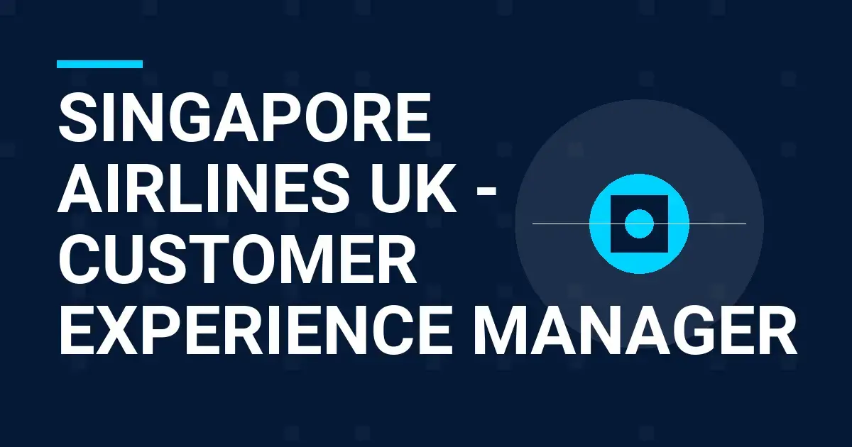 Singapore Airlines UK - Customer Experience Manager