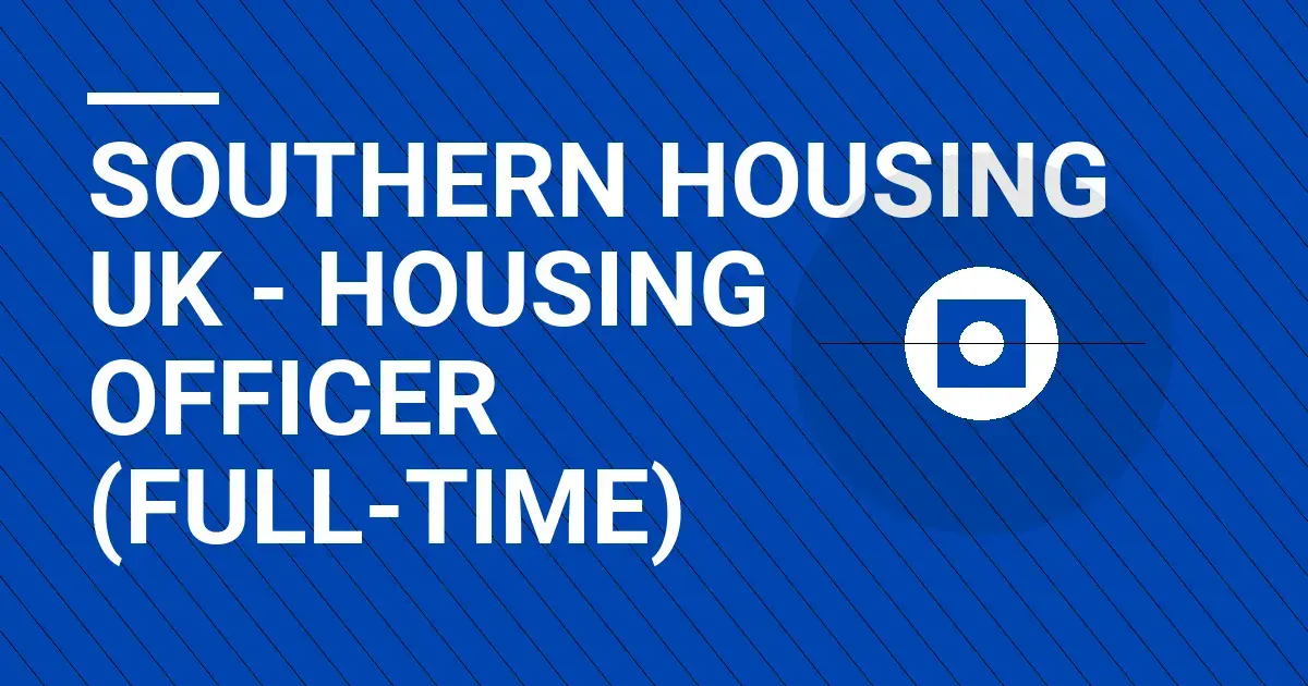 Southern Housing UK - Housing Officer (Full-Time)