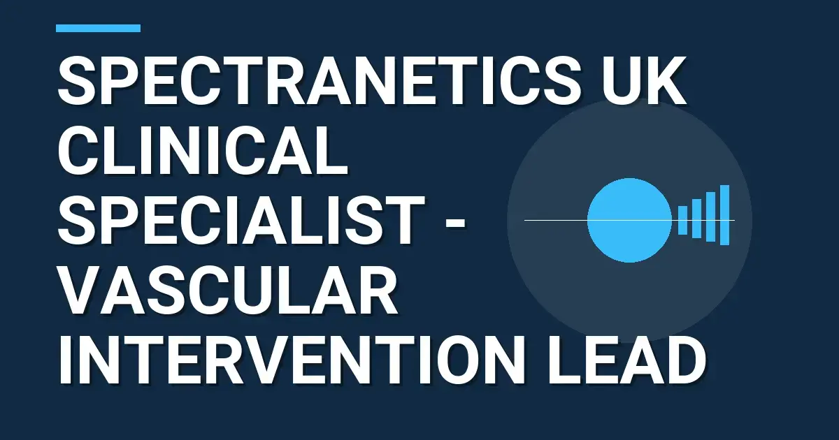 Spectranetics UK Clinical Specialist - Vascular Intervention Lead