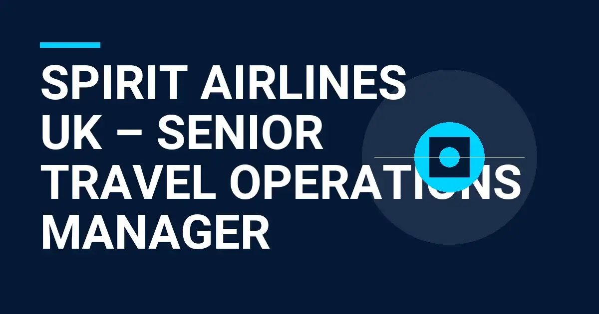Spirit Airlines UK – Senior Travel Operations Manager
