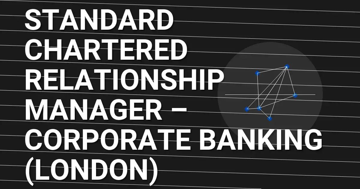Standard Chartered Relationship Manager – Corporate Banking (London)