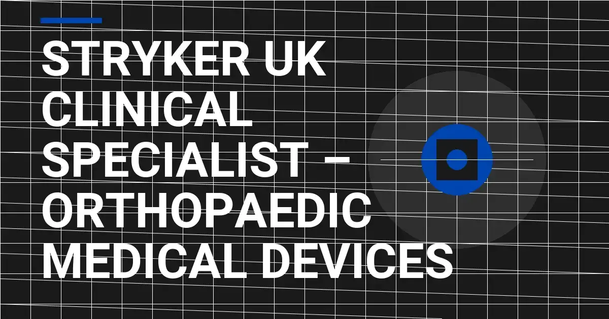 Stryker UK Clinical Specialist – Orthopaedic Medical Devices