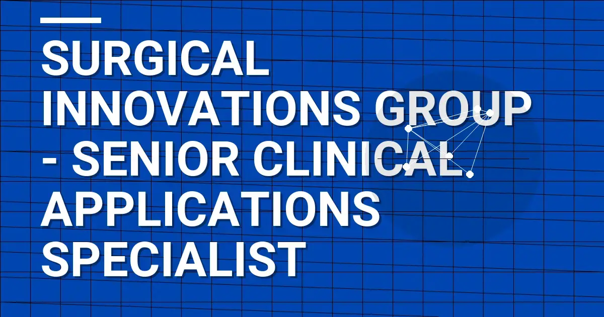 Surgical Innovations Group - Senior Clinical Applications Specialist