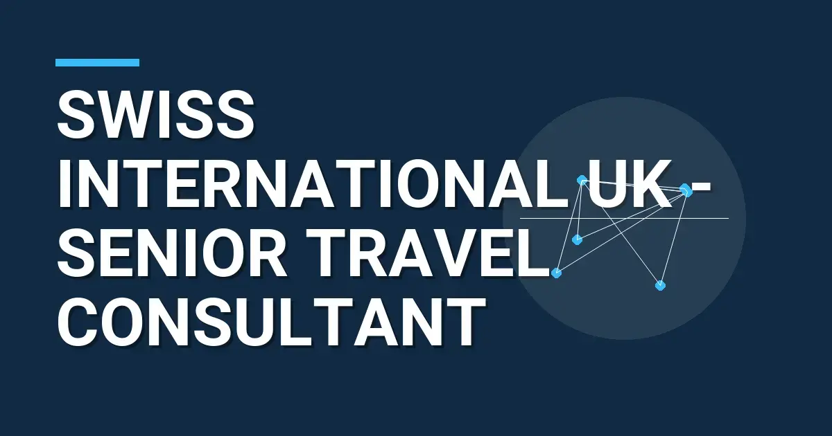 Swiss International UK - Senior Travel Consultant