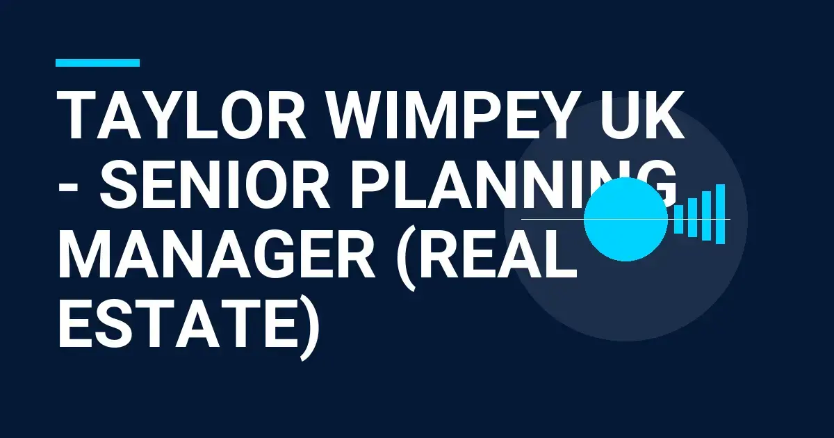 Taylor Wimpey UK - Senior Planning Manager (Real Estate)