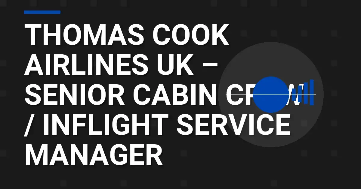 Thomas Cook Airlines UK – Senior Cabin Crew / Inflight Service Manager