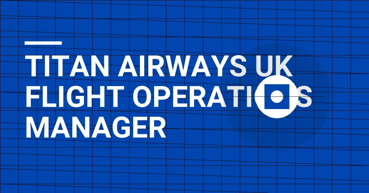 Titan Airways UK Flight Operations Manager