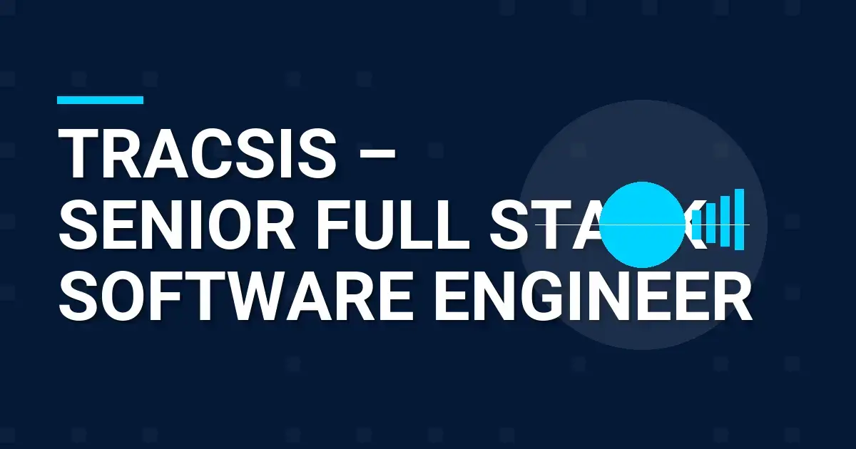 Tracsis – Senior Full Stack Software Engineer