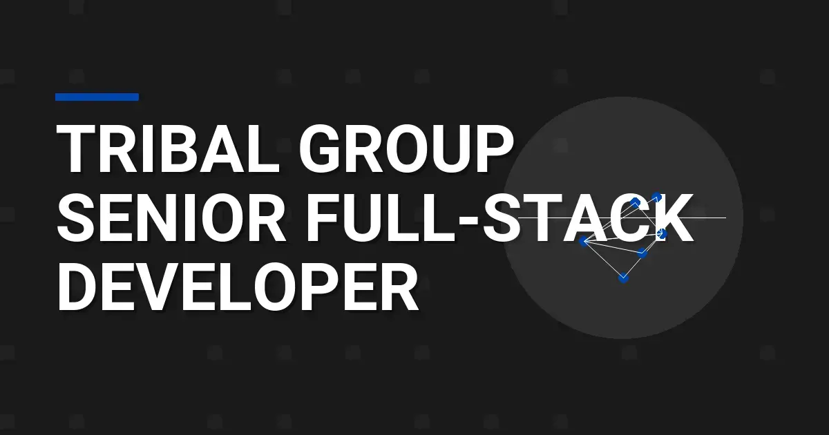 Tribal Group Senior Full-Stack Developer