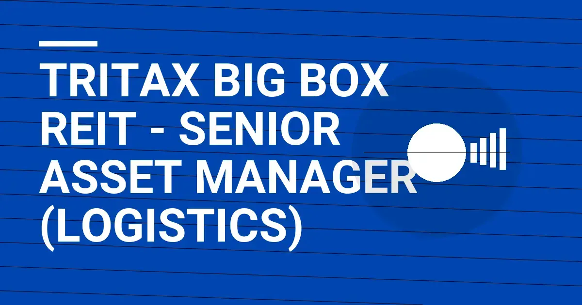 Tritax Big Box REIT - Senior Asset Manager (Logistics)