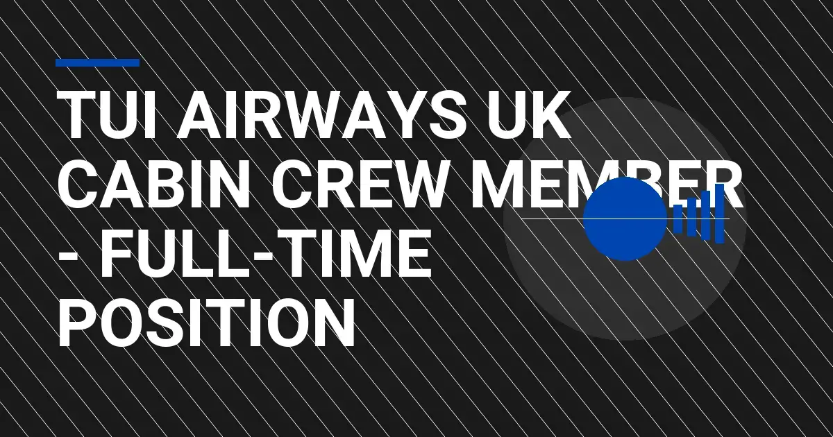 TUI Airways UK Cabin Crew Member - Full-Time Position