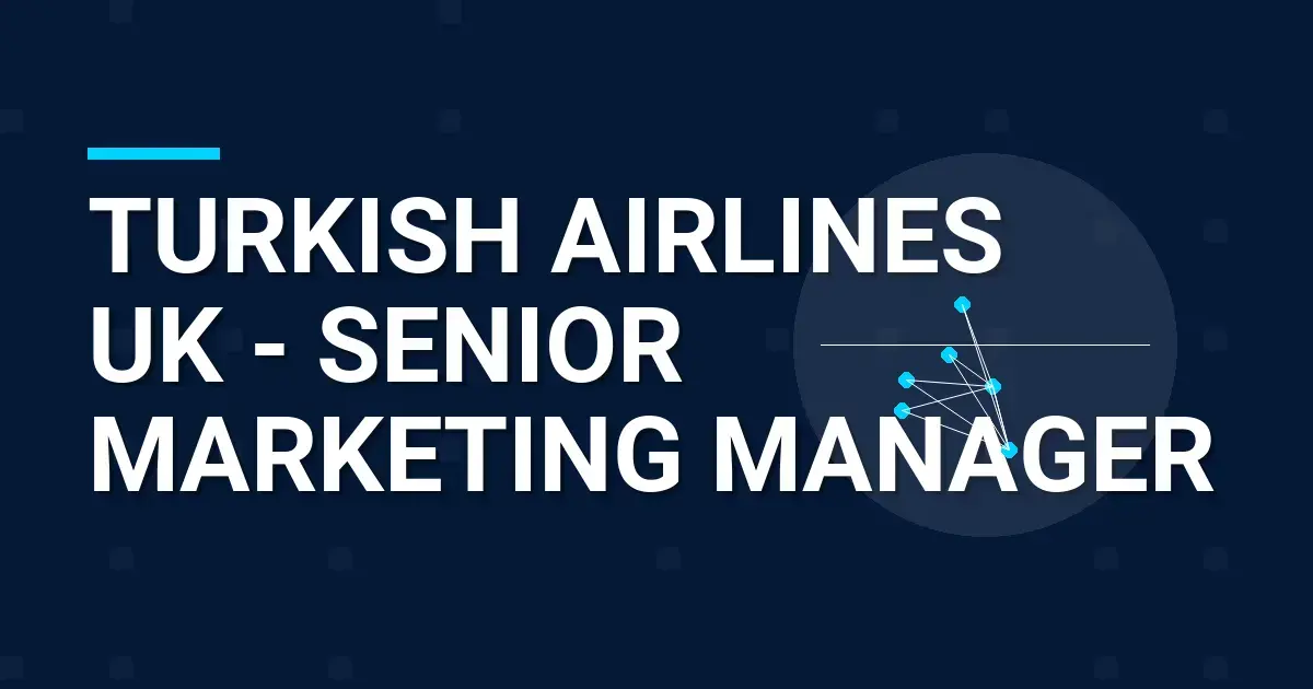 Turkish Airlines UK - Senior Marketing Manager