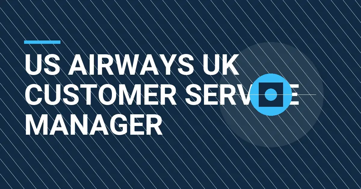 US Airways UK Customer Service Manager