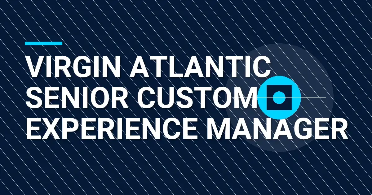 Virgin Atlantic Senior Customer Experience Manager