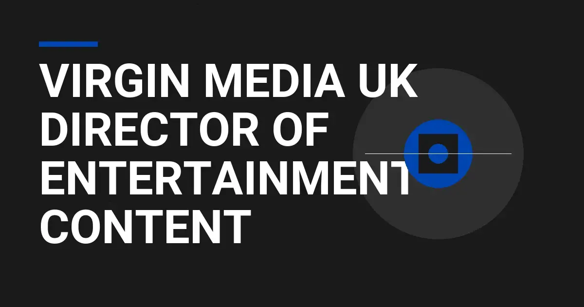 Virgin Media UK Director of Entertainment Content
