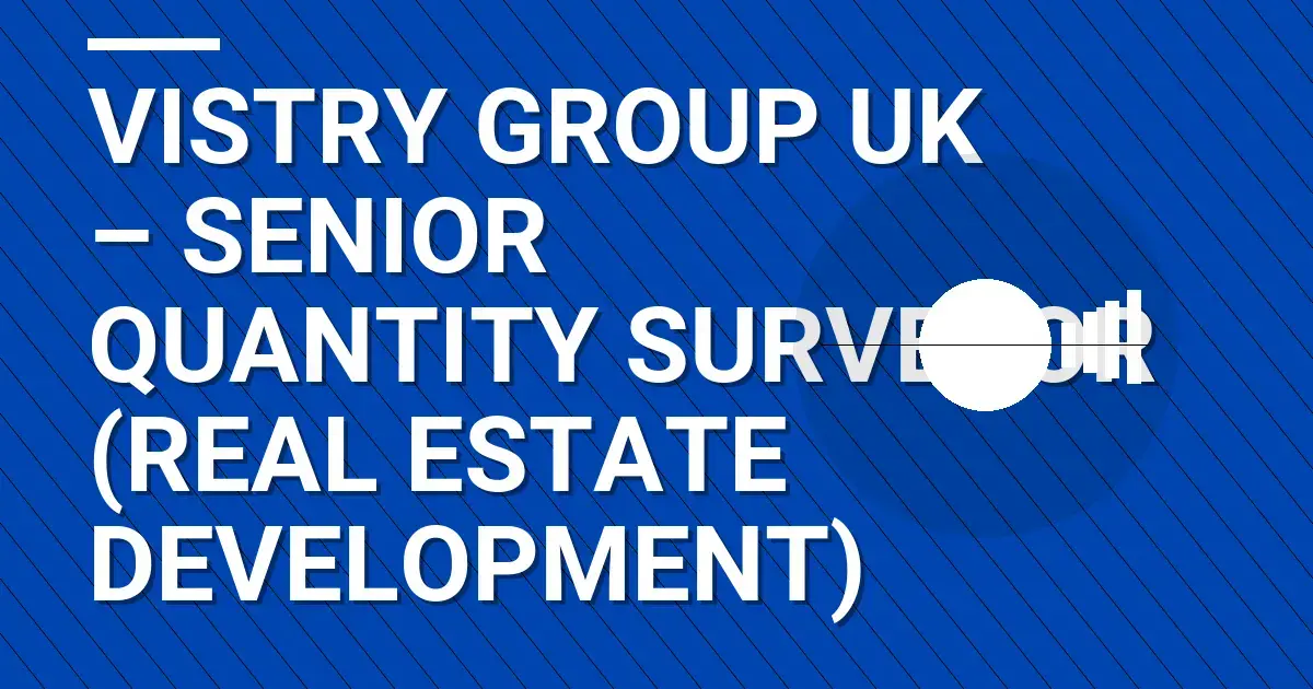 Vistry Group UK – Senior Quantity Surveyor (Real Estate Development)