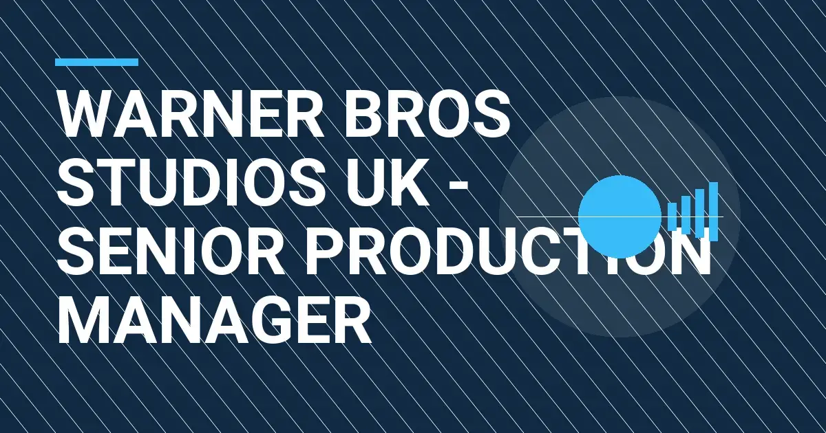 Warner Bros Studios UK - Senior Production Manager