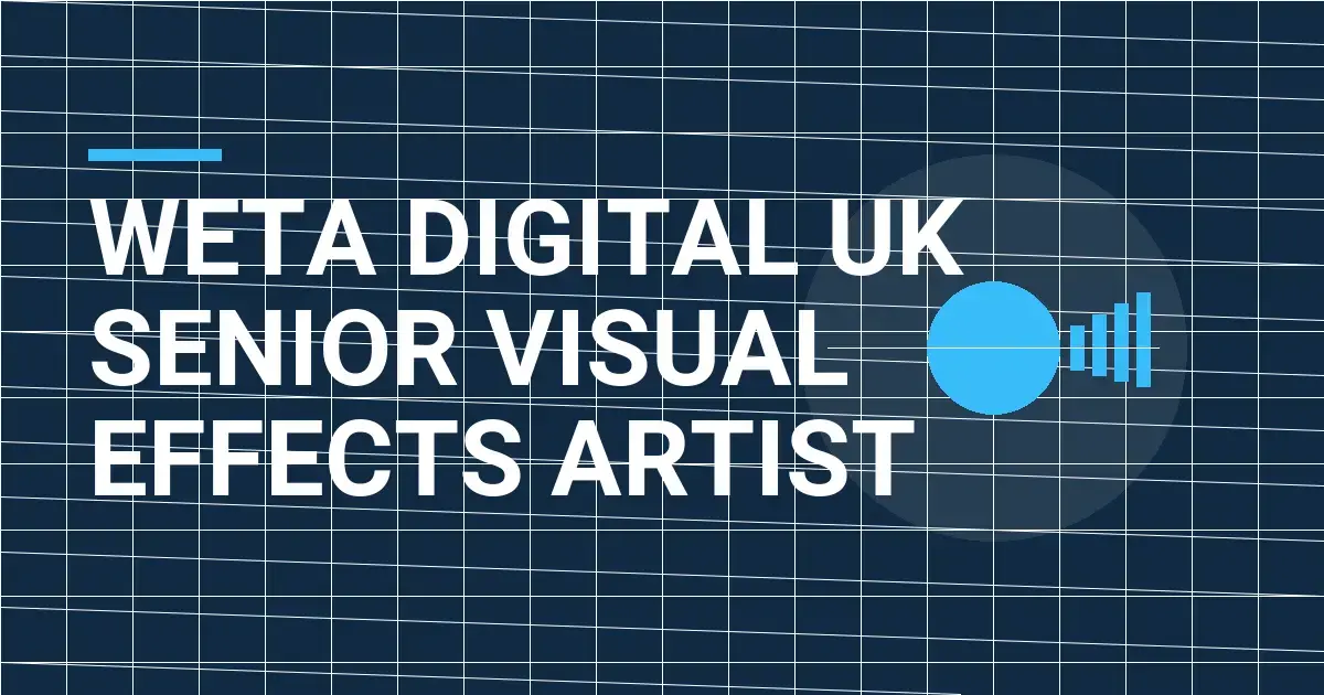 Weta Digital UK Senior Visual Effects Artist