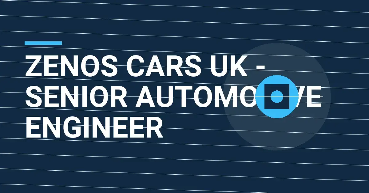 Zenos Cars UK - Senior Automotive Engineer